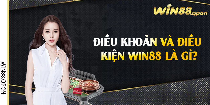 Điều khoản và điều kiện Win88 là gì?