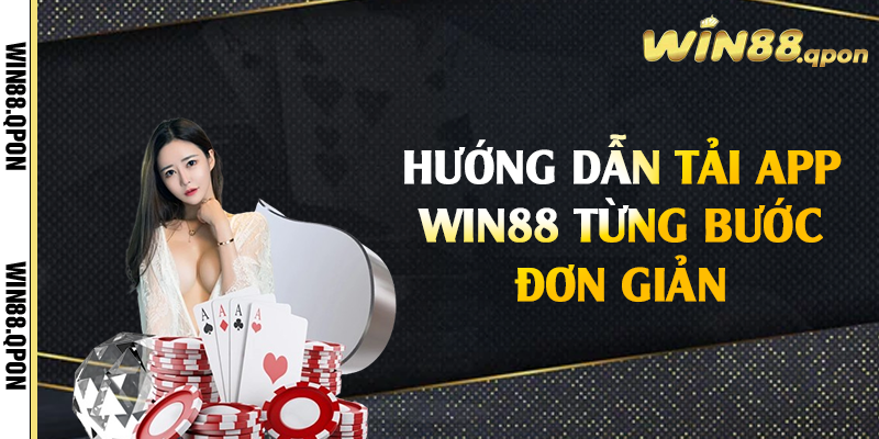 Hướng dẫn tải app Win88 từng bước đơn giản