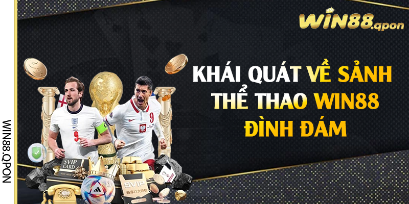 Khái quát về sảnh thể thao Win88 đình đám