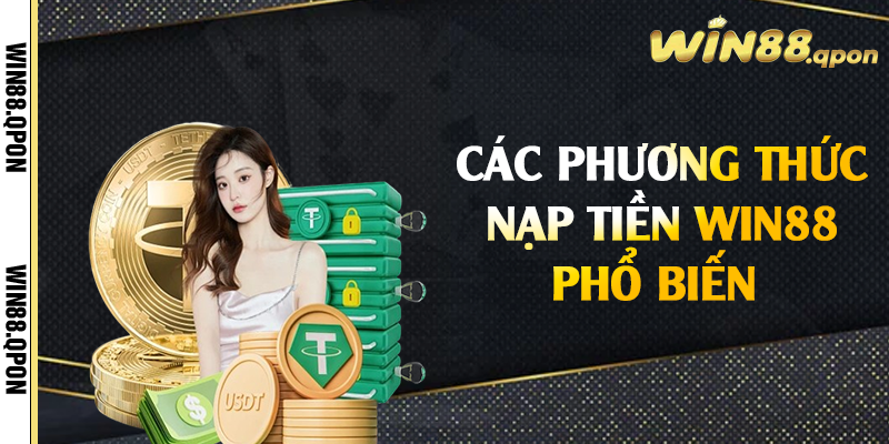 Các phương thức nạp tiền Win88 phổ biến