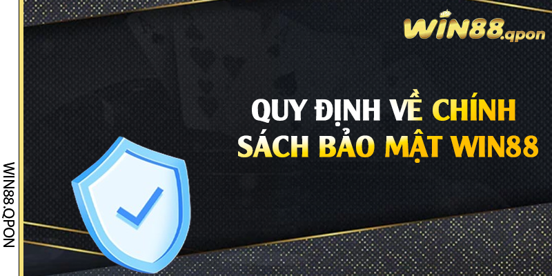 Quy định về chính sách bảo mật Win88