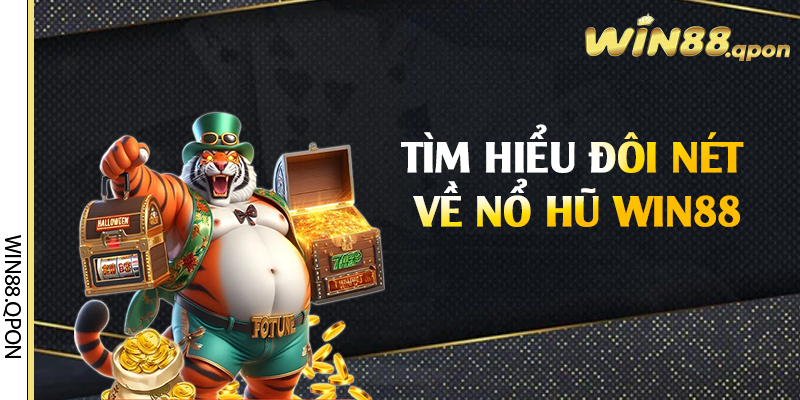 Tìm hiểu đôi nét về nổ hũ Win88