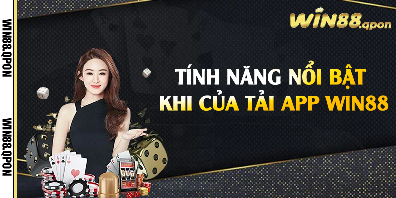 Tính năng nổi bật khi của tải app Win88